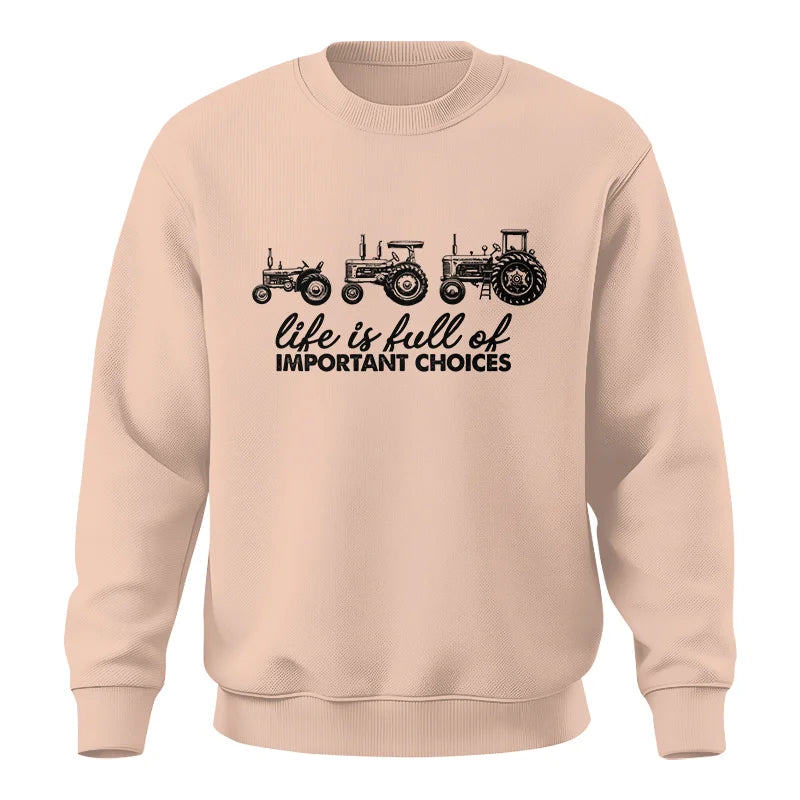 Life Is Full Of Important Choices 10 - Unisex Crewneck Sweatshirt