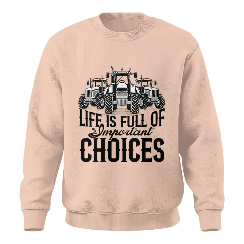 Life Is Full Of Important Choices 2 - Unisex Crewneck Sweatshirt