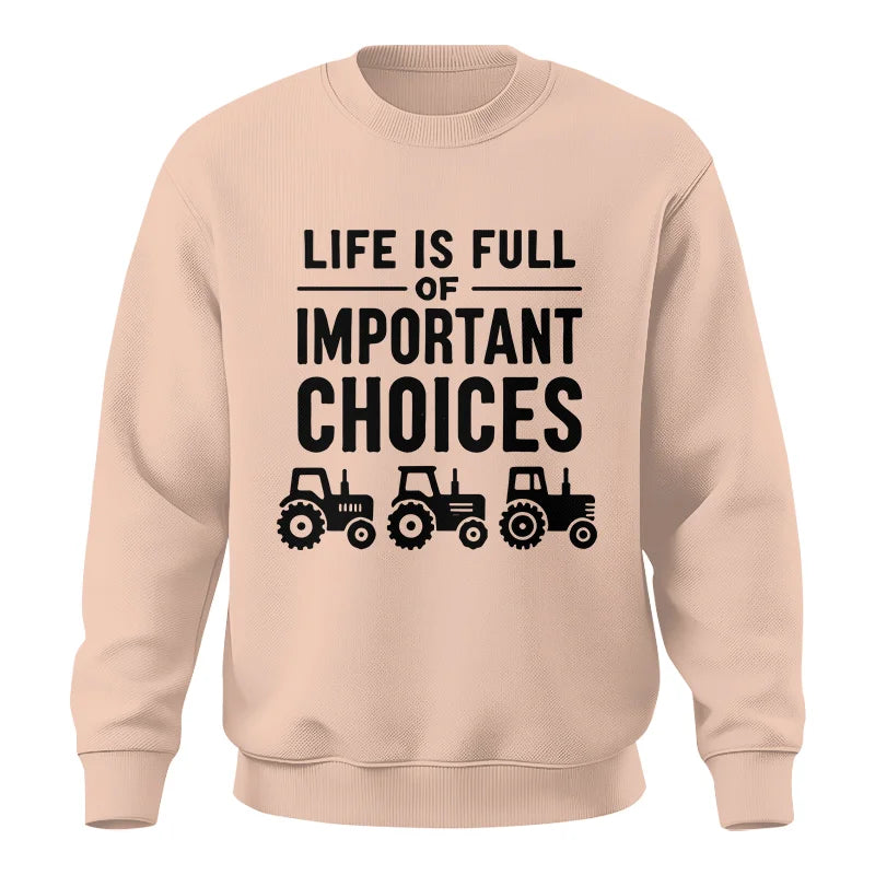 Life Is Full Of Important Choices 27 - Unisex Crewneck Sweatshirt