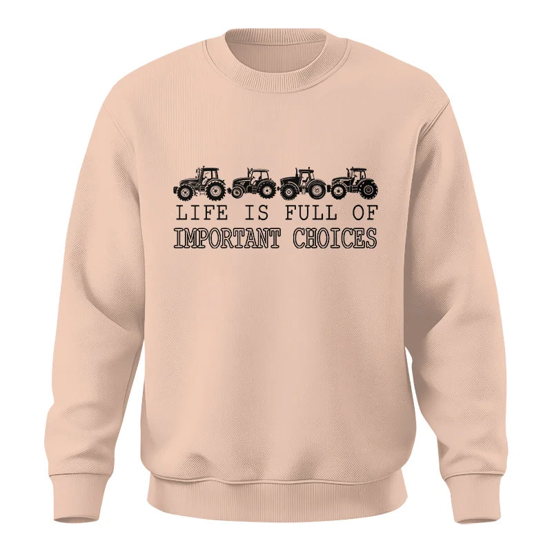 Life Is Full Of Important Choices 30 - Unisex Crewneck Sweatshirt