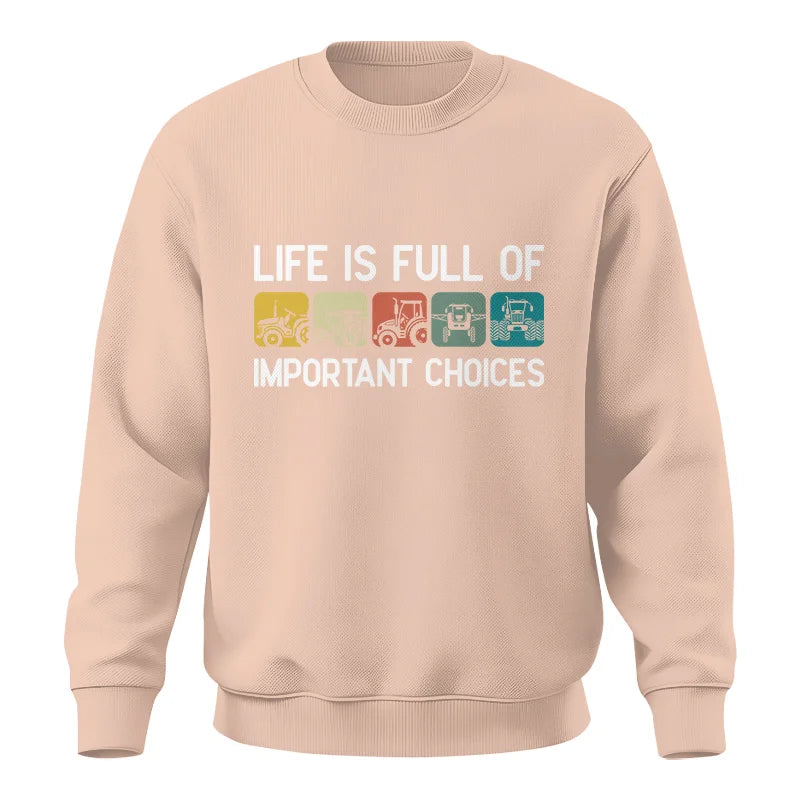 Life Is Full Of Important Choices 40 - Unisex Crewneck Sweatshirt