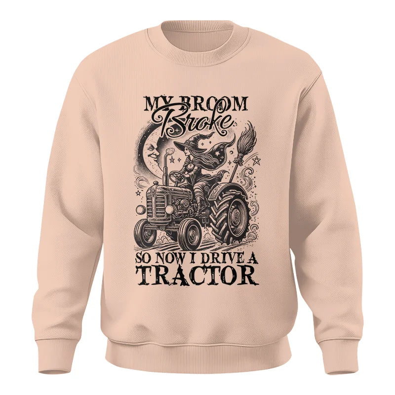 My Broom Broke So Now I Drive A Tractor - Unisex Crewneck Sweatshirt