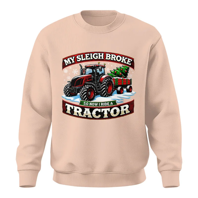 My Sleigh Broke So Now I Ride A Tractor - Unisex Crewneck Sweatshirt