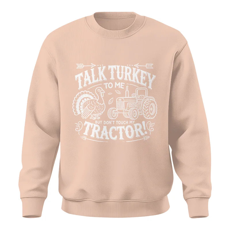 Talk Turkey to Me But Don’t Touch My Tractor 2 - Unisex Crewneck Sweatshirt