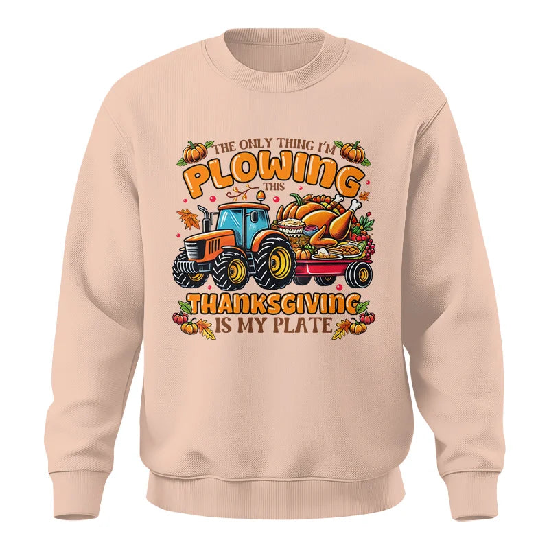 The Only Thing I’m Plowing This Thanksgiving is My Plate 2 - Unisex Crewneck Sweatshirt