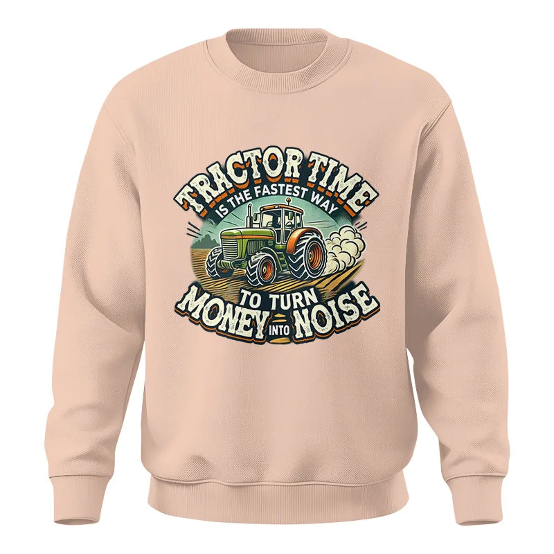 Tractor Time To Turn Money Into Noise - Unisex Crewneck Sweatshirt