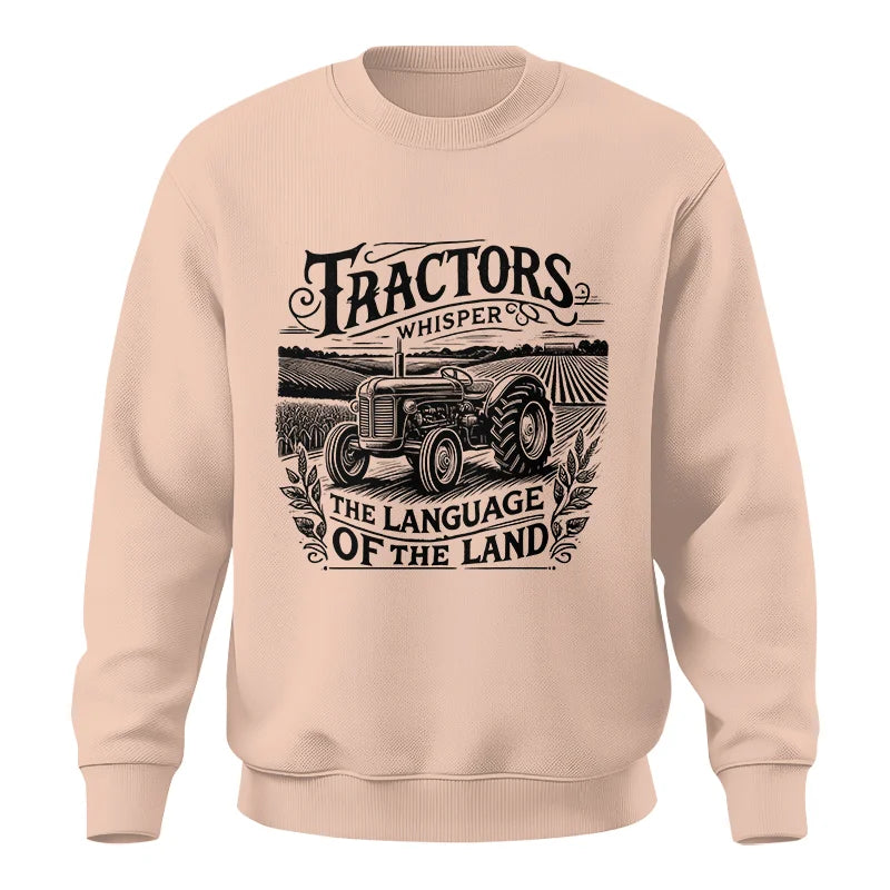 Tractors Whisper The Language Of The Land 1 - Unisex Crewneck Sweatshirt