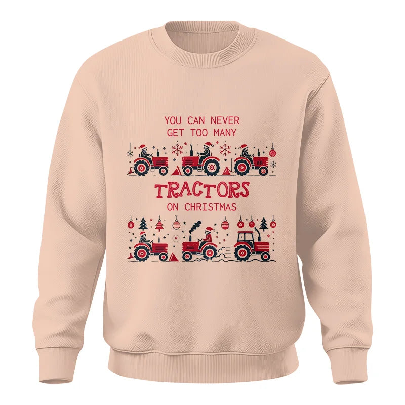 You Can Never Get Too Many Tractors On Christmas 2 - Unisex Crewneck Sweatshirt