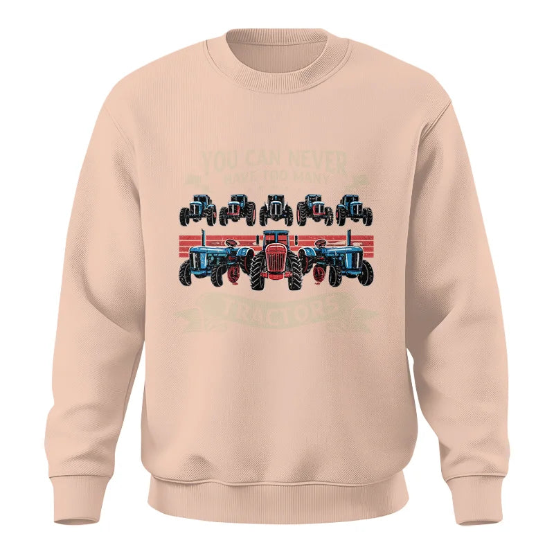 You Can Never Have Too Many Tractor - Unisex Crewneck Sweatshirt