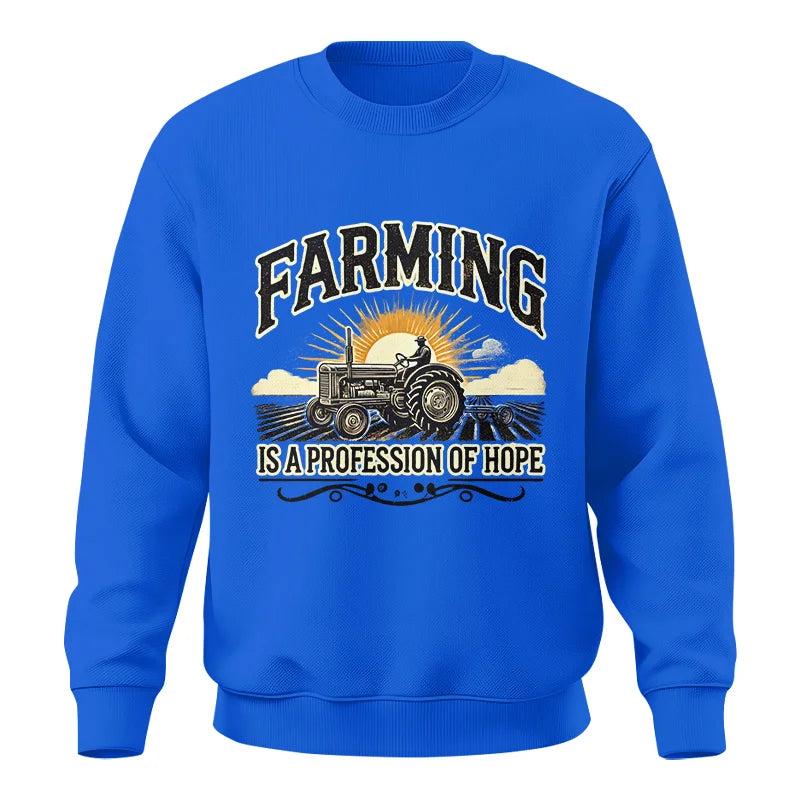 Farming Is A Profession Of Hope 1 - Unisex Crewneck Sweatshirt