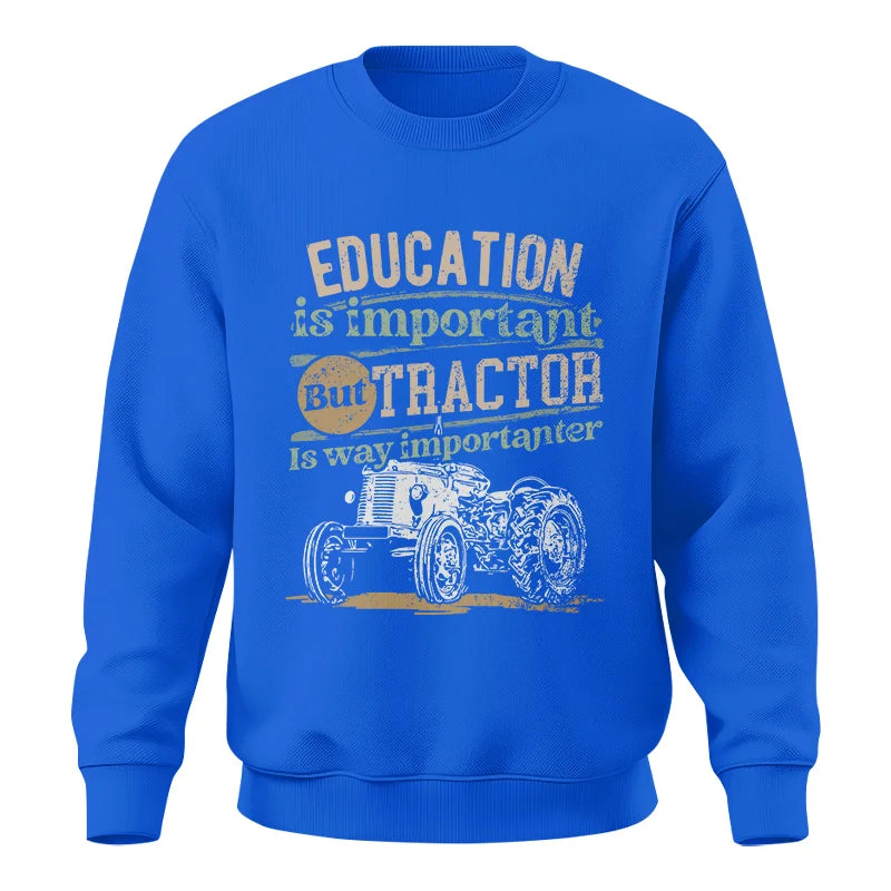 Funny Education Is Important But Tractor Is Importanter - Unisex Crewneck Sweatshirt