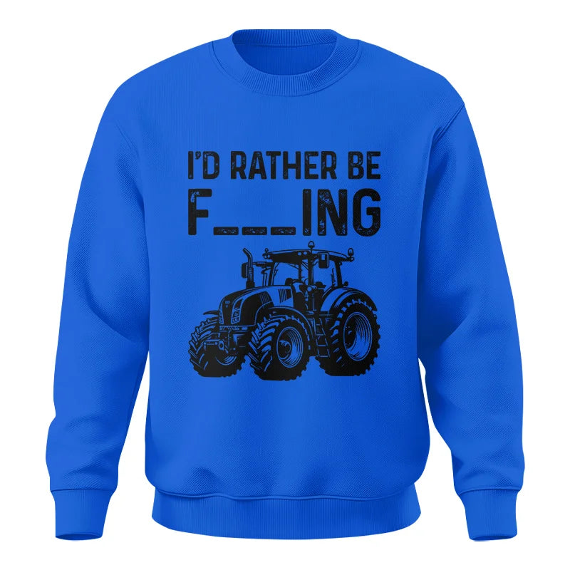 Funny I Would Rather Be Farming Tractor 1 - Unisex Crewneck Sweatshirt