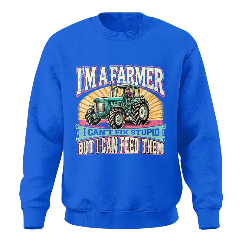 I'm A Farmer_Fix Stupid_Feed Them - Unisex Crewneck Sweatshirt