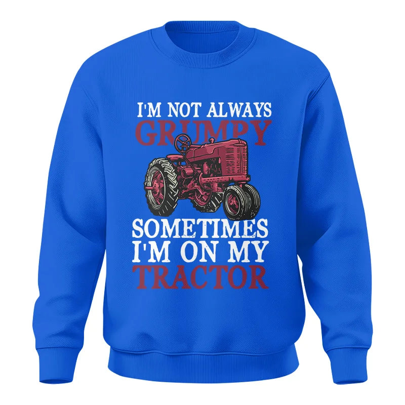 I'm Not Always Grumpy - Unisex Crewneck Sweatshirt