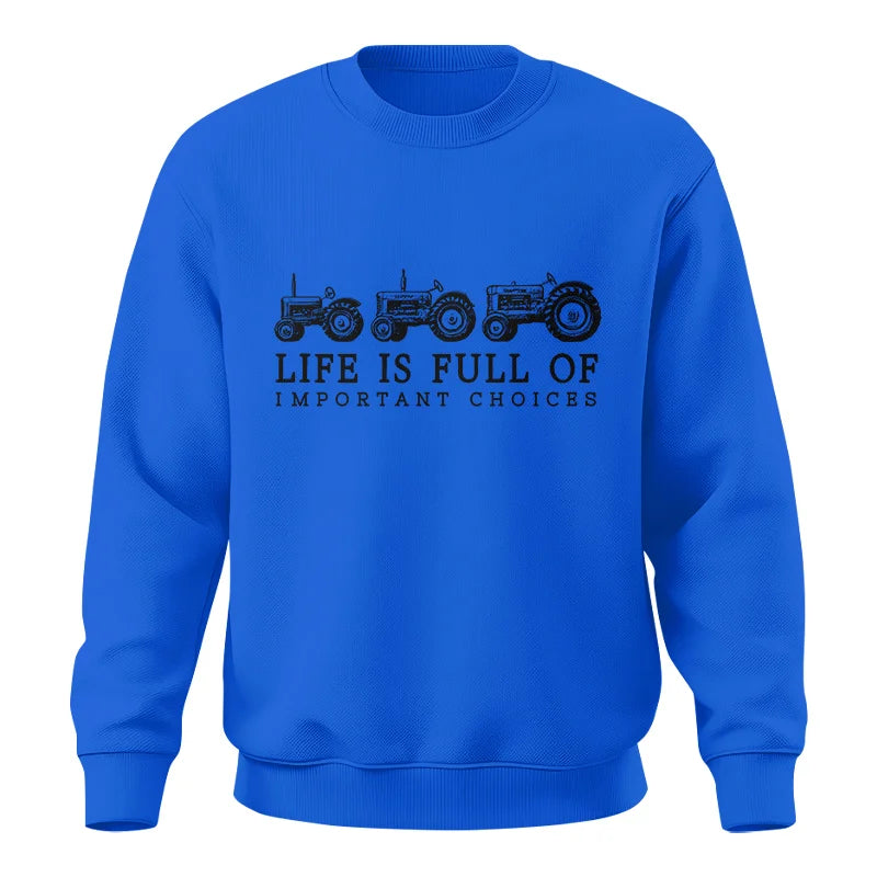 Life Is Full Of Important Choices 13 - Unisex Crewneck Sweatshirt