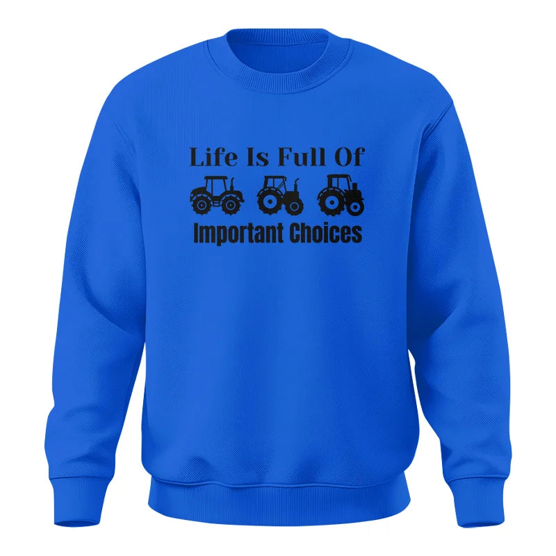 Life Is Full Of Important Choices 22 - Unisex Crewneck Sweatshirt