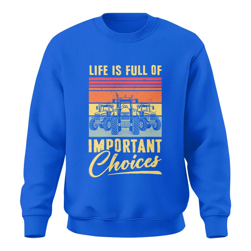 Life Is Full Of Important Choices 39 - Unisex Crewneck Sweatshirt