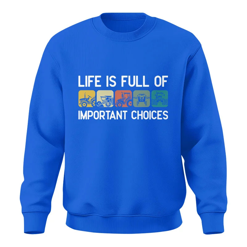 Life Is Full Of Important Choices 40 - Unisex Crewneck Sweatshirt