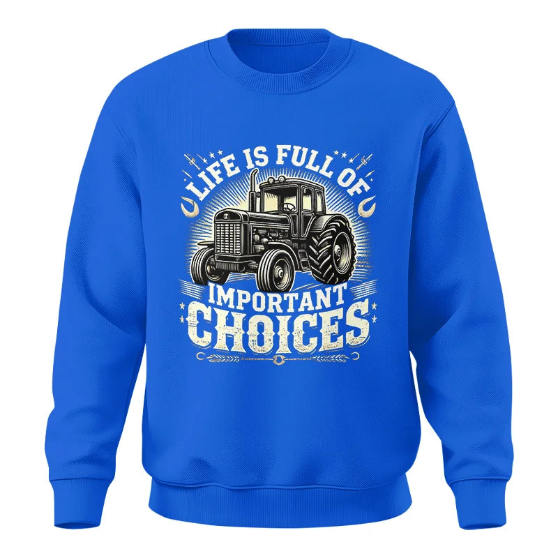 Life Is Full Of Important Choices 5 - Unisex Crewneck Sweatshirt