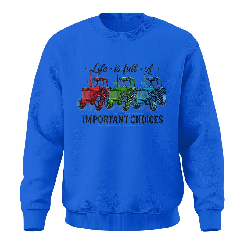 Life Is Full Of Important Choices 6 - Unisex Crewneck Sweatshirt