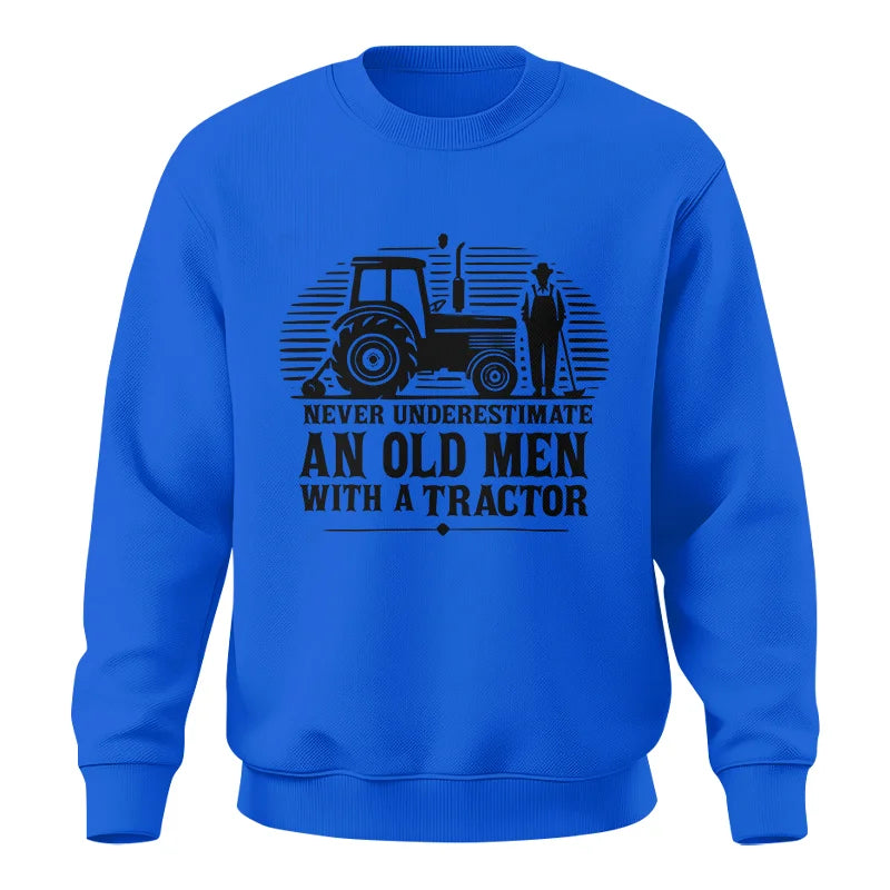 Never Underestimate An Old Men With A Tractor - Unisex Crewneck Sweatshirt