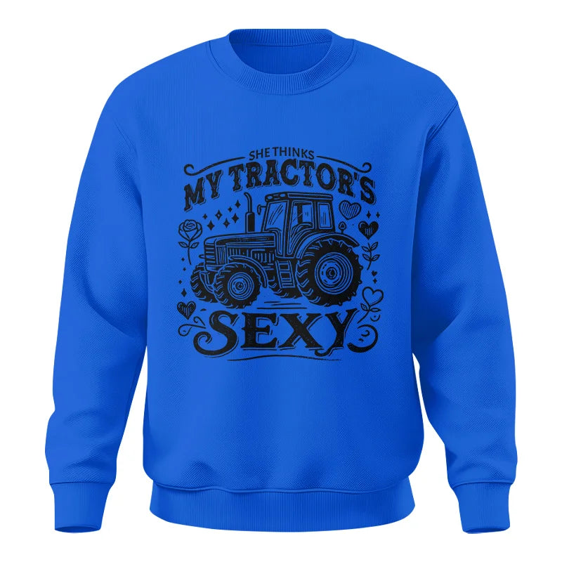 She Thinks My Tractor's Sexy - Unisex Crewneck Sweatshirt