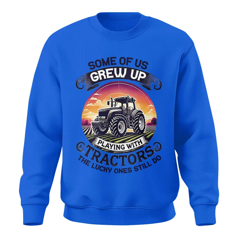 Some Of Us Grew Up Playing With Tractors 4 - Unisex Crewneck Sweatshirt