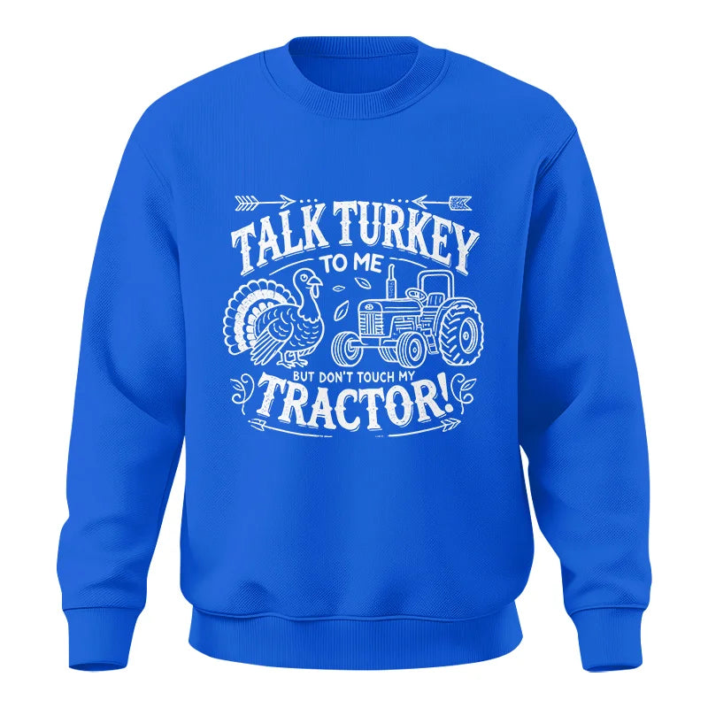 Talk Turkey to Me But Don’t Touch My Tractor 2 - Unisex Crewneck Sweatshirt