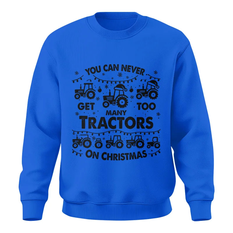 You Can Never Get Too Many Tractors On Christmas - Unisex Crewneck Sweatshirt