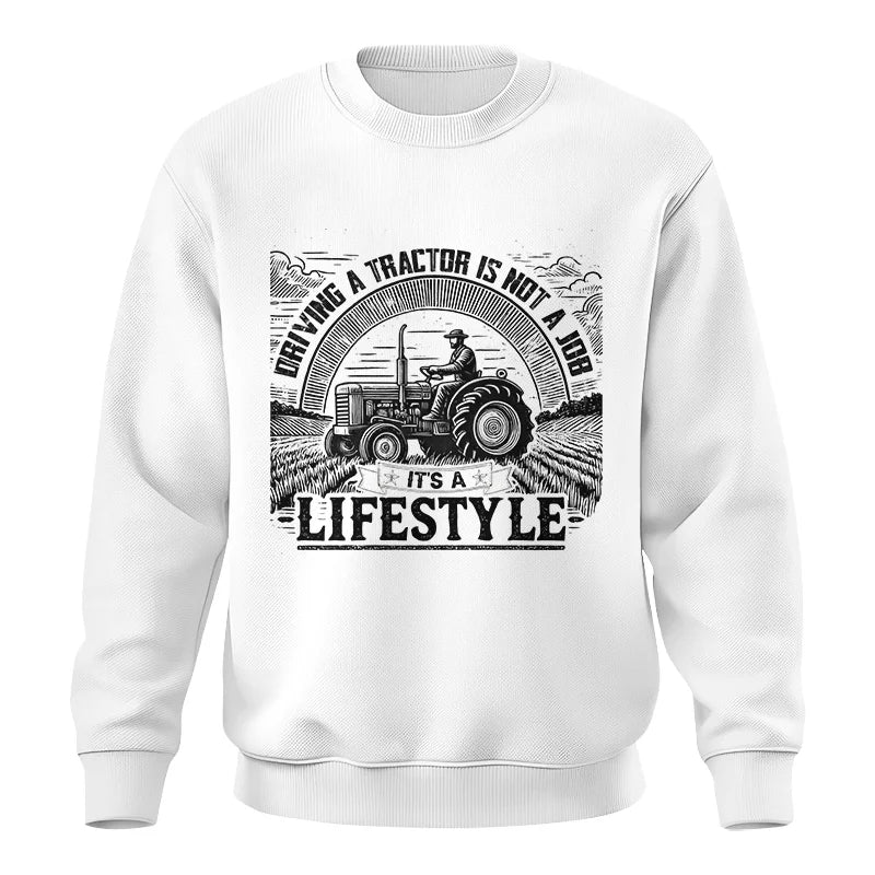 Image of Driving A Tractor Not A Job A Lifestyle - Unisex Crewneck Sweatshirt