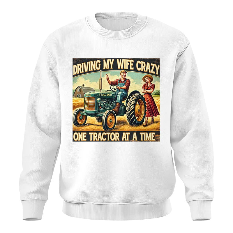 Image of Driving My Wife Crazy One Tractor At A Time - Unisex Crewneck Sweatshirt