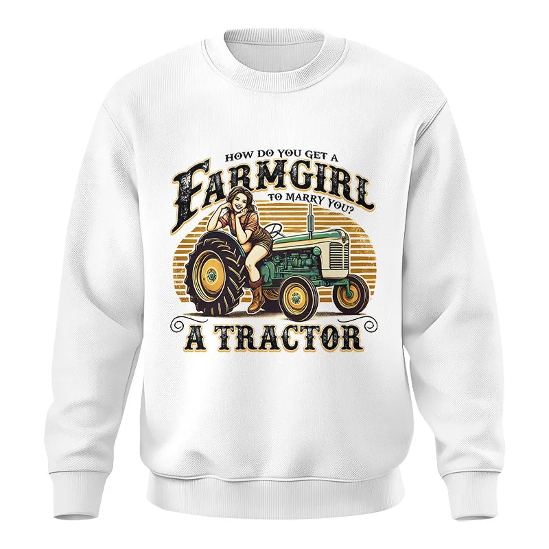 Get A Farmgirl To Marry You_A Tractor - Unisex Crewneck Sweatshirt