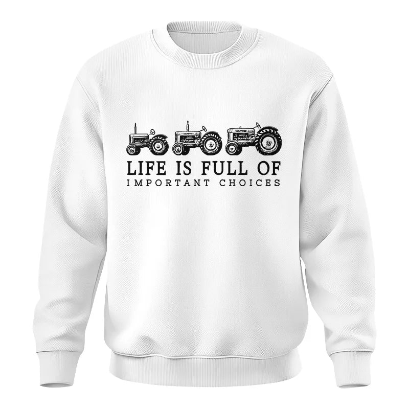 Life Is Full Of Important Choices 13 - Unisex Crewneck Sweatshirt