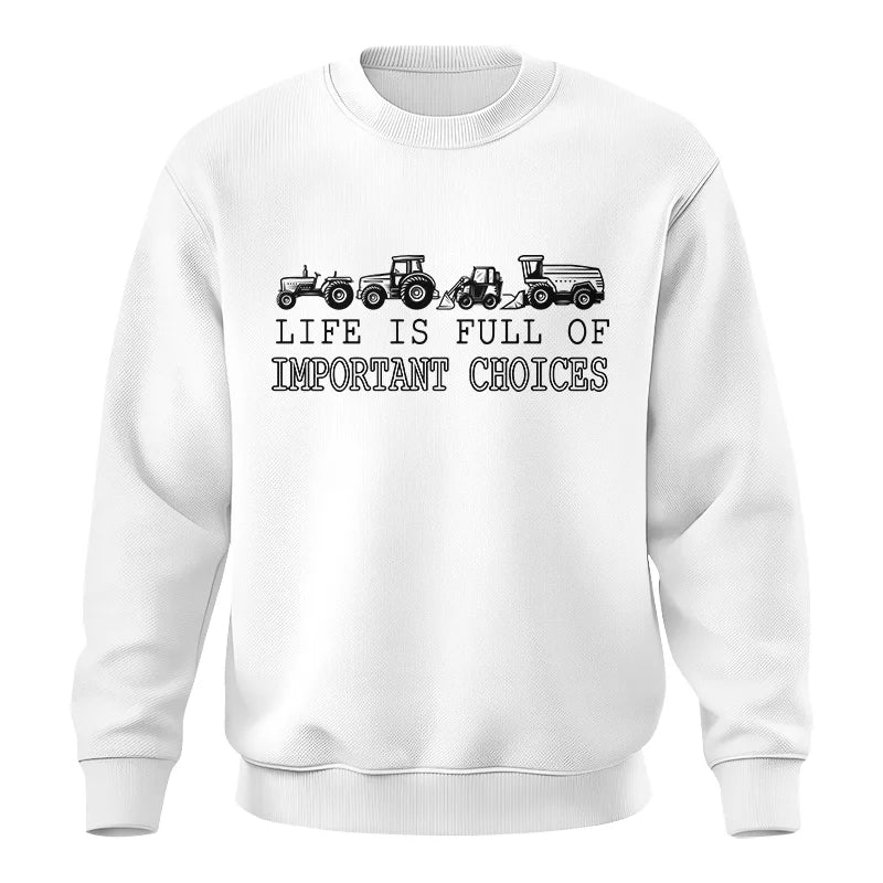 Life Is Full Of Important Choices 14 - Unisex Crewneck Sweatshirt