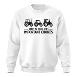 Life Is Full Of Important Choices 17 - Unisex Crewneck Sweatshirt