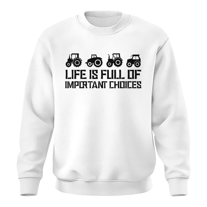 Life Is Full Of Important Choices 20 - Unisex Crewneck Sweatshirt