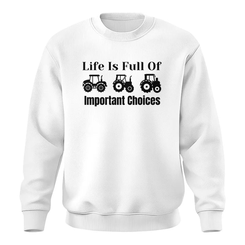 Life Is Full Of Important Choices 22 - Unisex Crewneck Sweatshirt