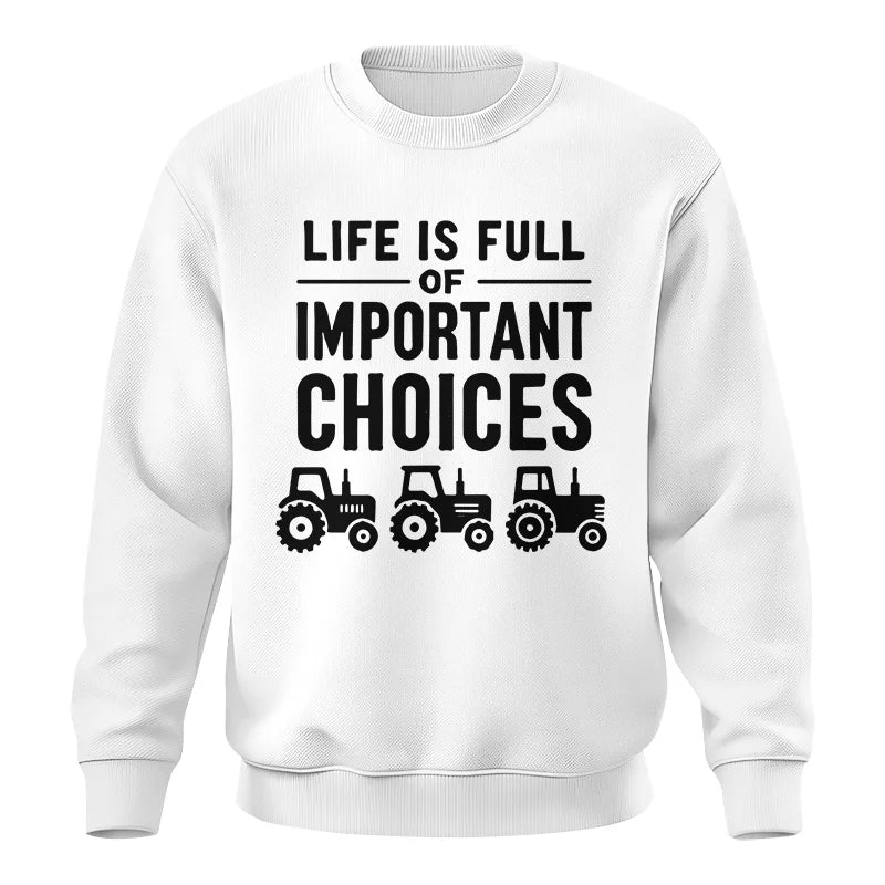 Life Is Full Of Important Choices 27 - Unisex Crewneck Sweatshirt