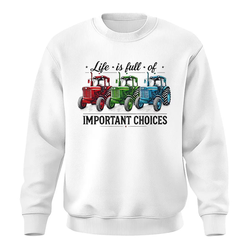 Life Is Full Of Important Choices 6 - Unisex Crewneck Sweatshirt