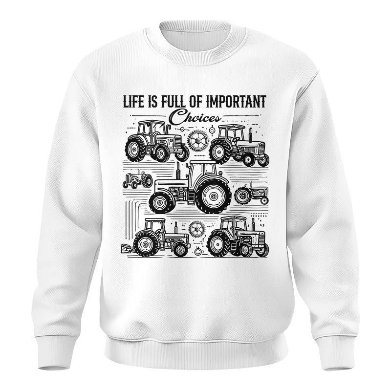 Life Is Full Of Important Choices - Unisex Crewneck Sweatshirt