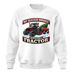 My Sleigh Broke So Now I Ride A Tractor - Unisex Crewneck Sweatshirt