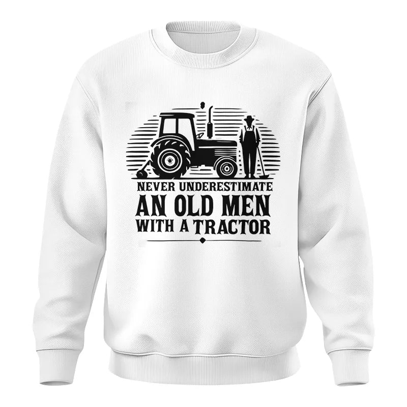 Never Underestimate An Old Men With A Tractor - Unisex Crewneck Sweatshirt