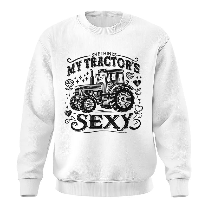 She Thinks My Tractor's Sexy - Unisex Crewneck Sweatshirt