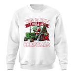 This Is How I Roll In Christmas - Unisex Crewneck Sweatshirt