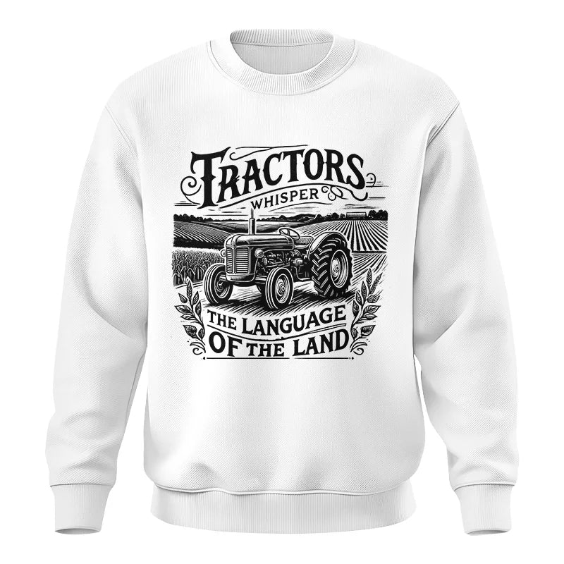 Tractors Whisper The Language Of The Land 1 - Unisex Crewneck Sweatshirt