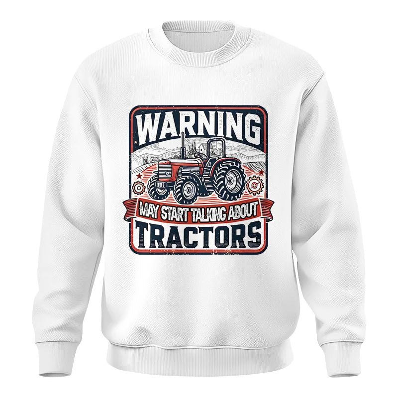 Warning May Start Talking About Tractors - Unisex Crewneck Sweatshirt