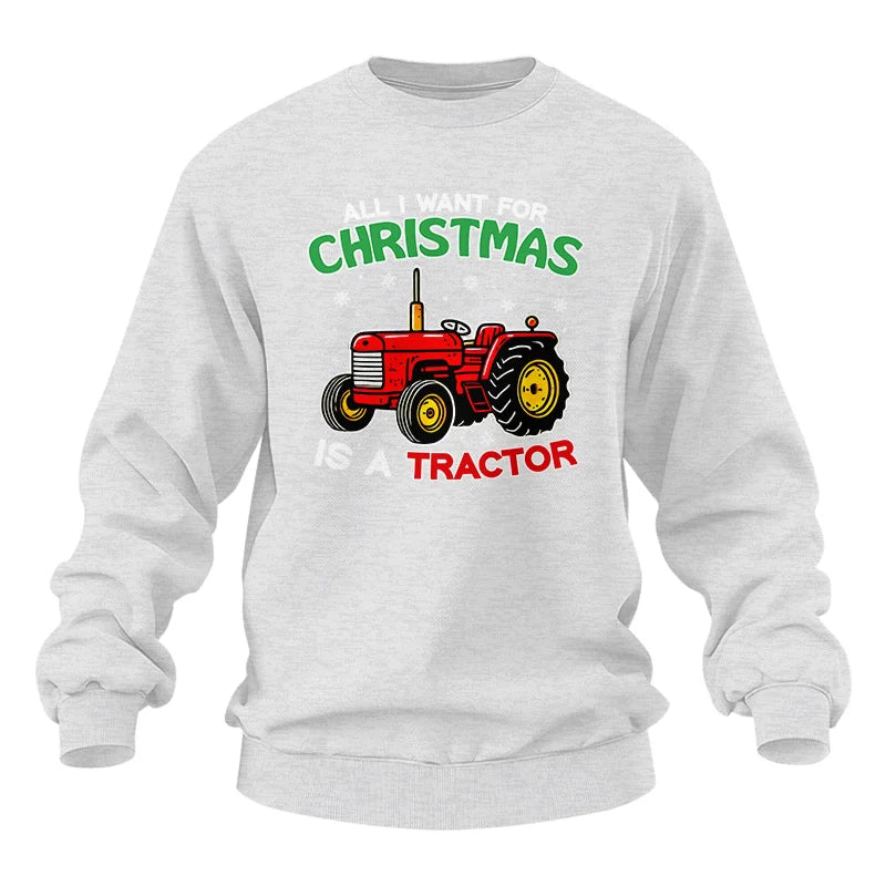 All I Want For Christmas Is A Tractor - Unisex Heavy Blend™ Crewneck Sweatshirt