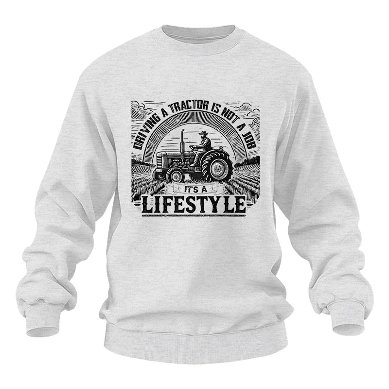 Driving A Tractor Not A Job A Lifestyle - Unisex Heavy Blend™ Crewneck Sweatshirt