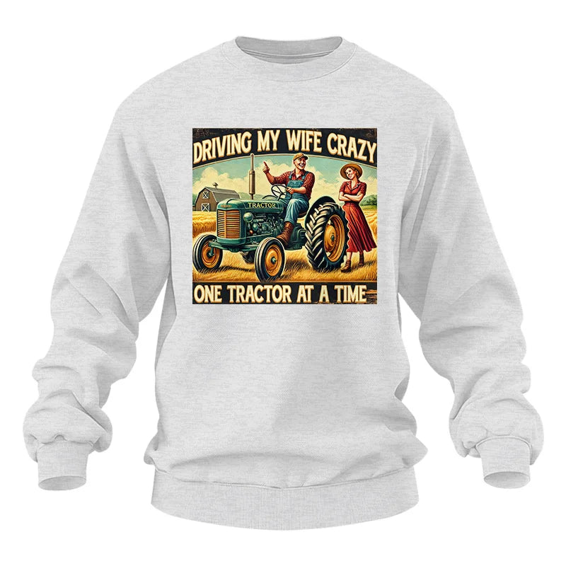 Driving My Wife Crazy One Tractor At A Time - Unisex Heavy Blend™ Crewneck Sweatshirt