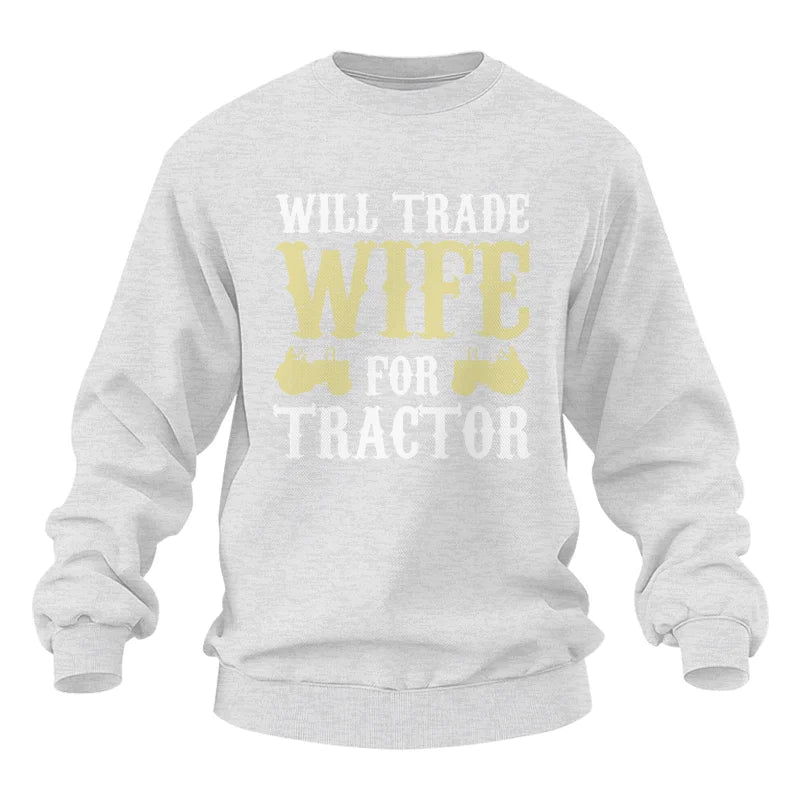 Funny Will Trade Wife For Tractor - Unisex Heavy Blend™ Crewneck Sweatshirt